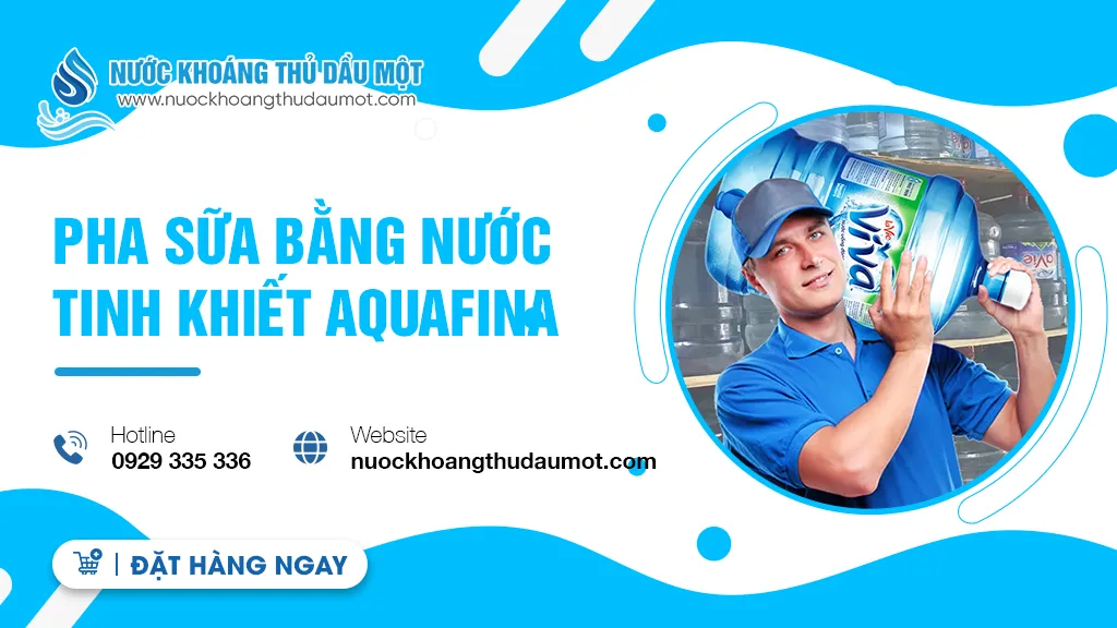 Pha sữa bằng nước tinh khiết aquafina